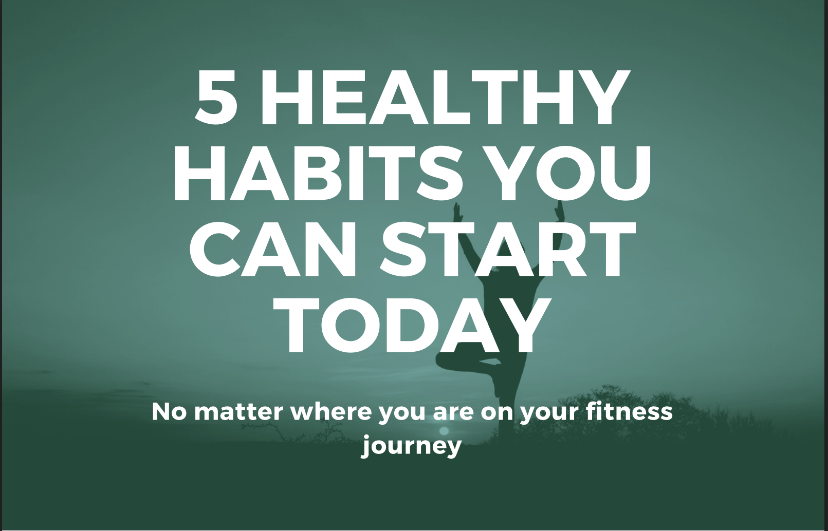 5 healthy habits you can start today